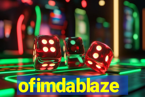 ofimdablaze