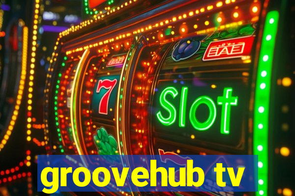 groovehub tv