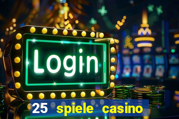 25 spiele casino und spielhalle