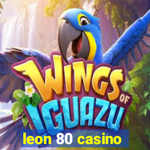 leon 80 casino