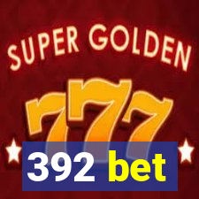 392 bet