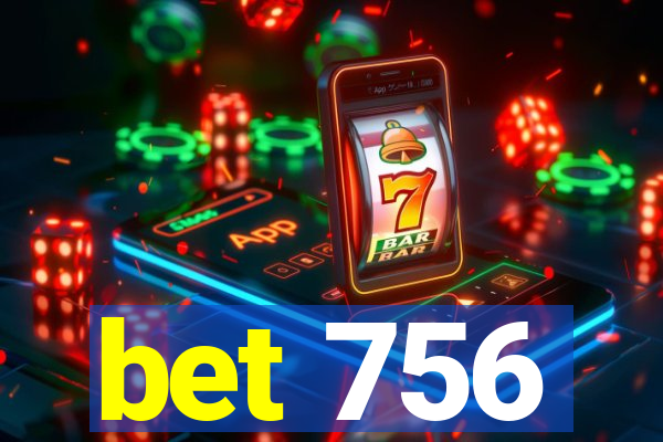 bet 756