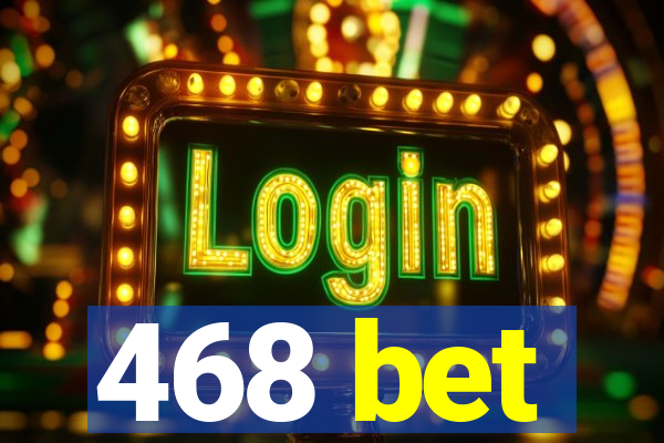 468 bet