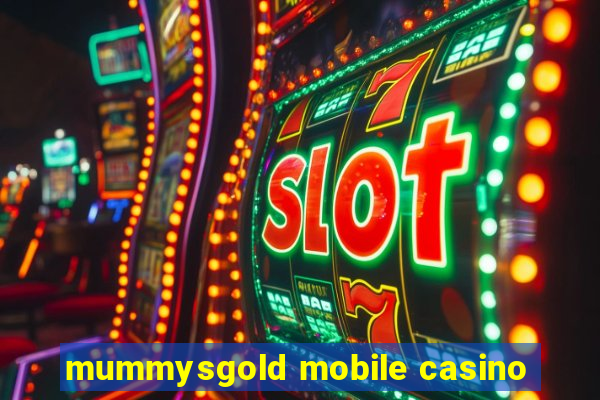 mummysgold mobile casino