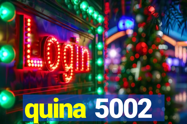 quina 5002