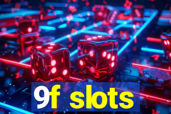 9f slots