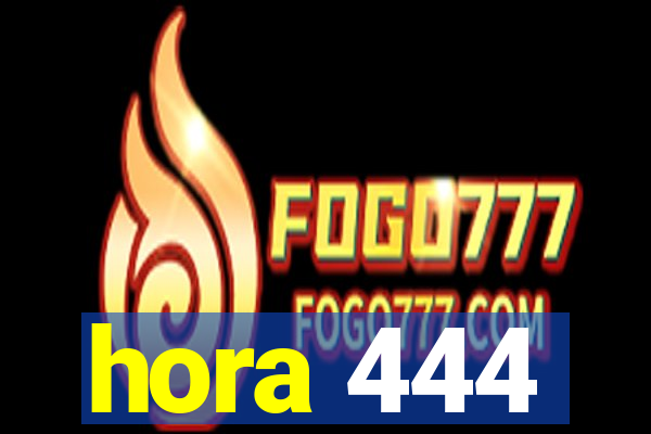 hora 444