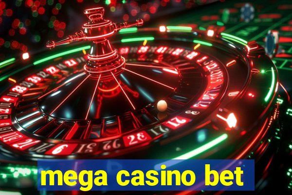 mega casino bet