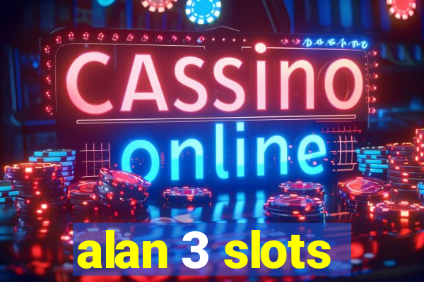 alan 3 slots