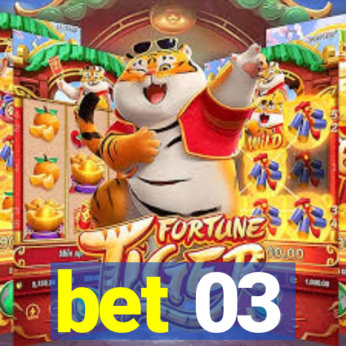 bet 03