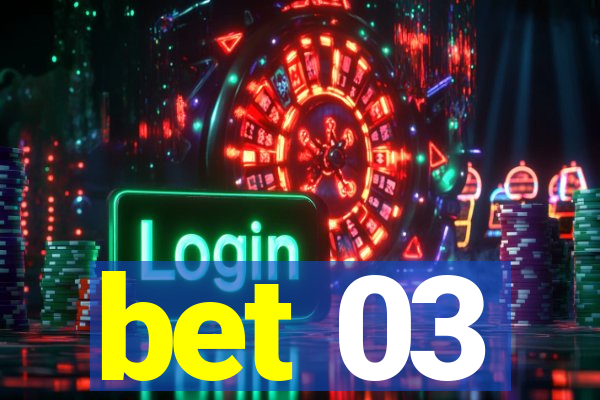 bet 03