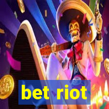 bet riot