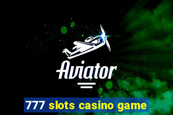 777 slots casino game