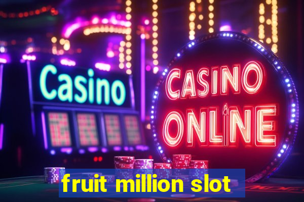 fruit million slot