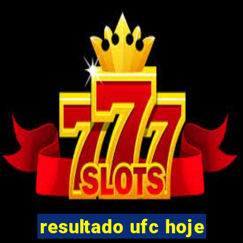 resultado ufc hoje