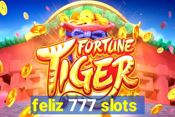 feliz 777 slots