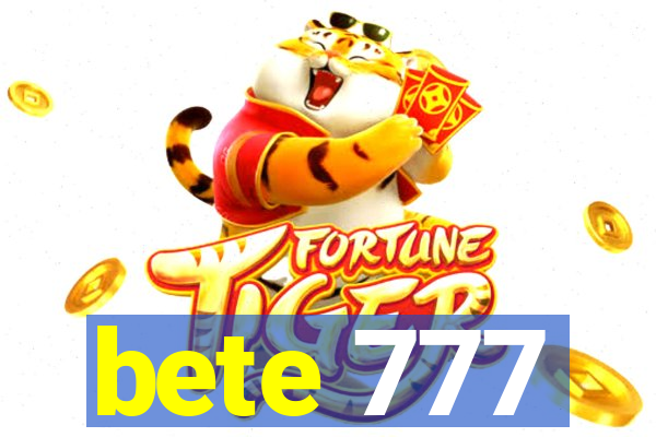 bete 777