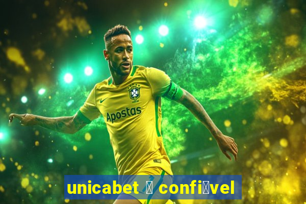 unicabet 茅 confi谩vel