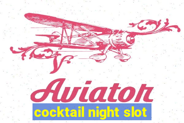 cocktail night slot