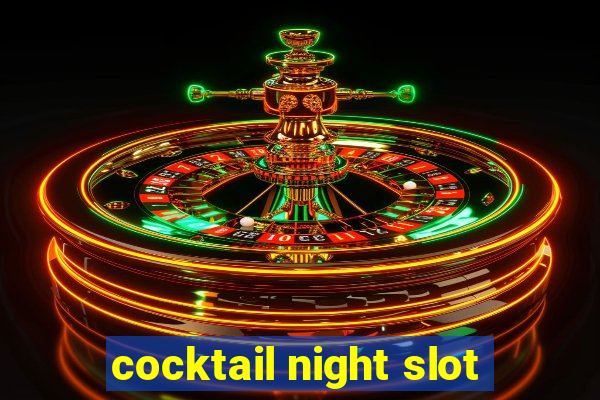 cocktail night slot