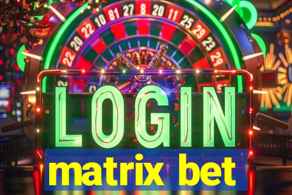 matrix bet