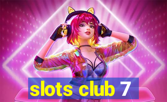 slots club 7