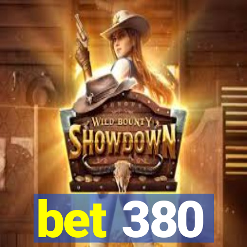 bet 380