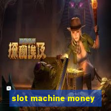 slot machine money