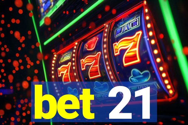 bet 21