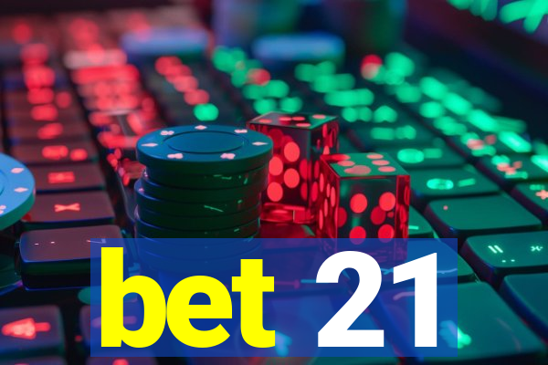 bet 21