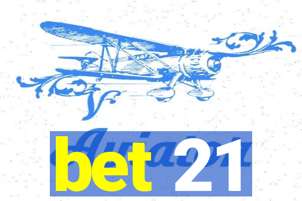 bet 21