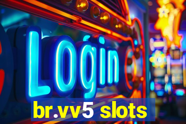 br.vv5 slots