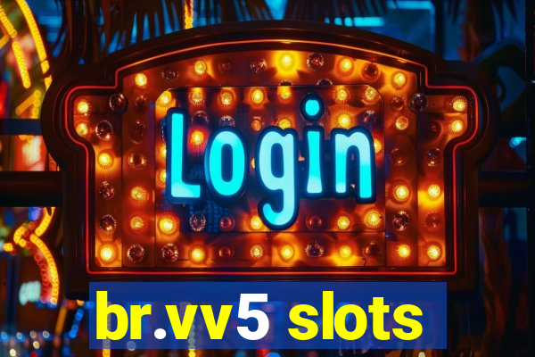 br.vv5 slots