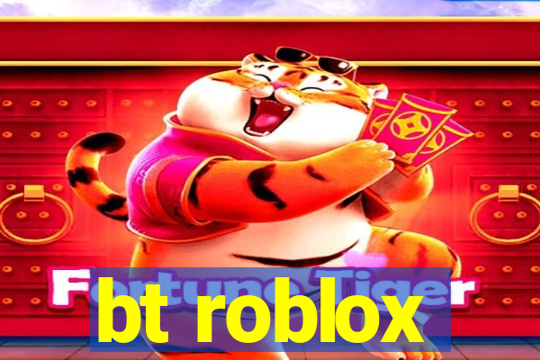 bt roblox