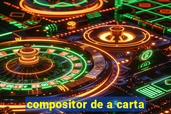 compositor de a carta