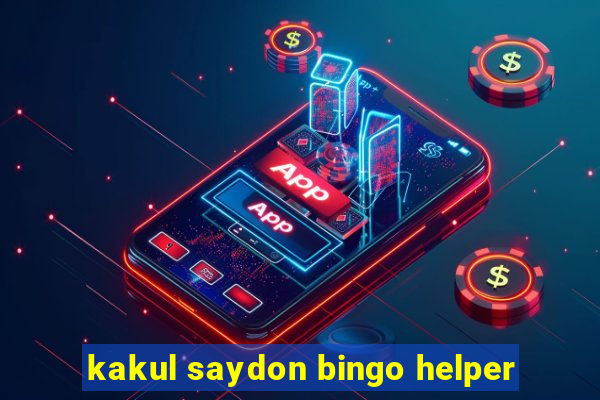 kakul saydon bingo helper