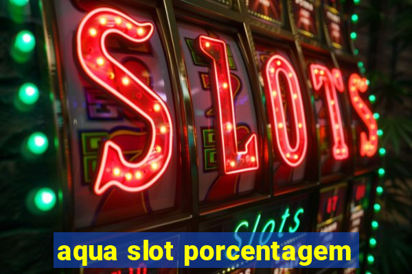 aqua slot porcentagem