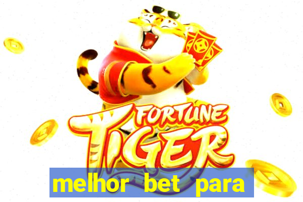 melhor bet para jogar fortune tiger