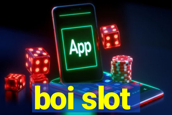 boi slot