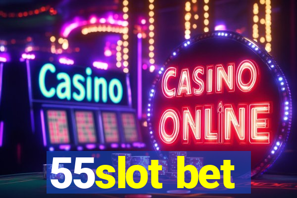 55slot bet