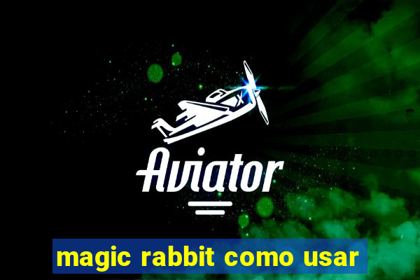 magic rabbit como usar