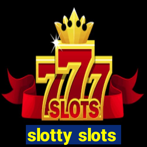 slotty slots