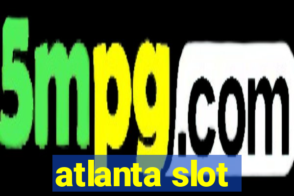 atlanta slot