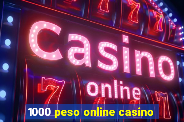 1000 peso online casino