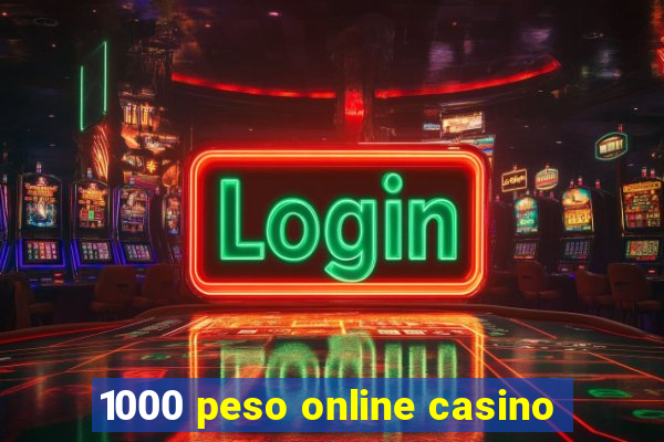 1000 peso online casino