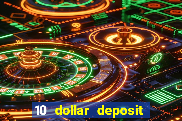 10 dollar deposit online real money casino