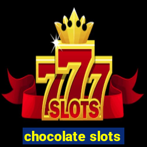 chocolate slots