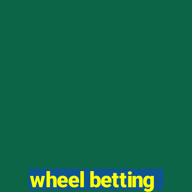 wheel betting