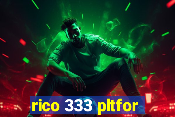 rico 333 pltfor