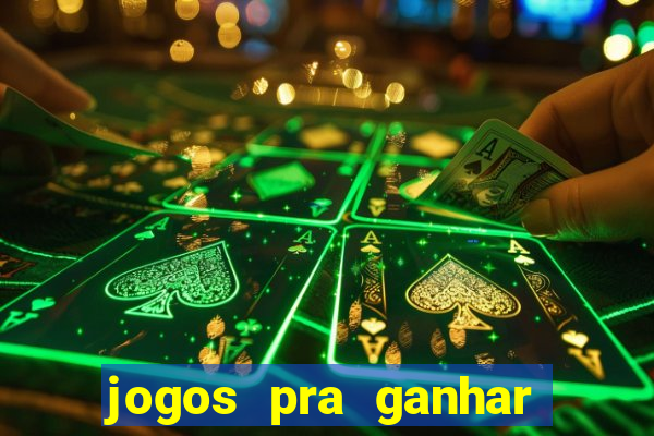 jogos pra ganhar dinheiro real